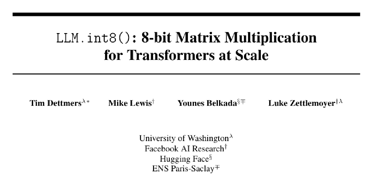 LLM.int8(): 8-bit Matrix Multiplication for Transformers at Scale cover