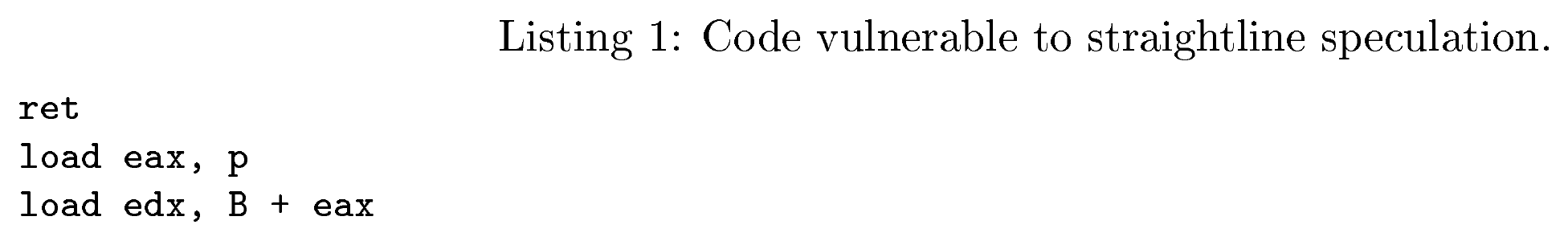 Code vulnerable to straightline speculation.